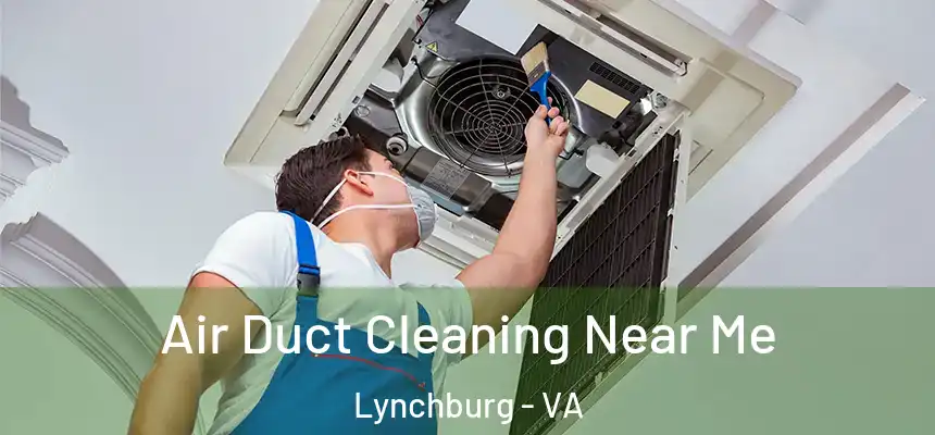  Air Duct Cleaning Near Me Lynchburg - VA