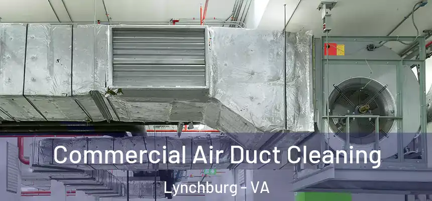 Commercial Air Duct Cleaning Lynchburg - VA