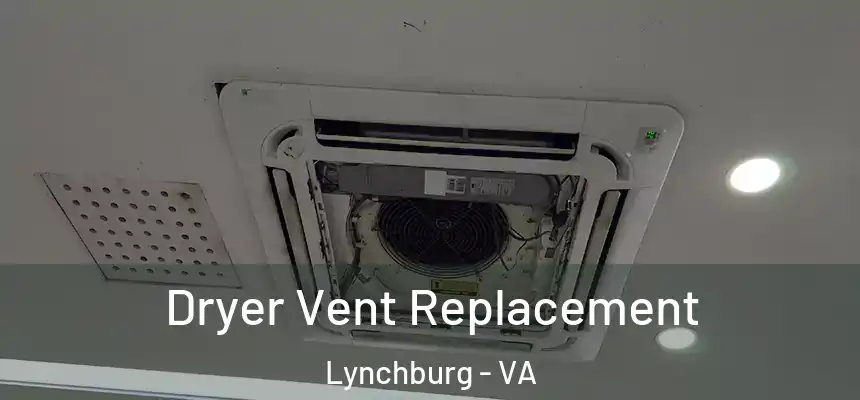  Dryer Vent Replacement Lynchburg - VA