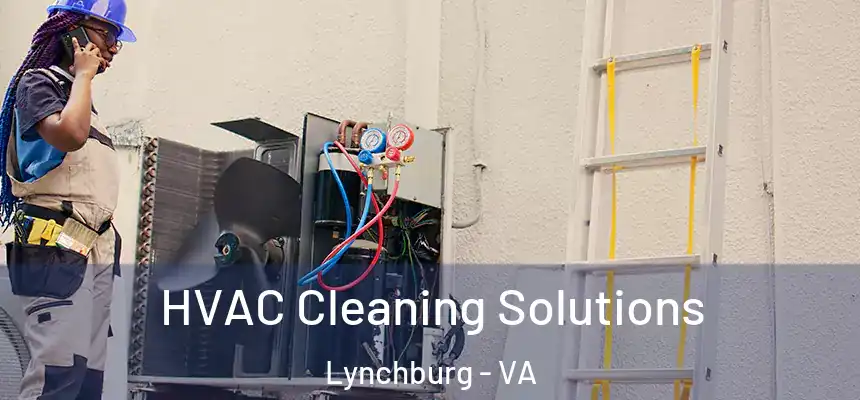  HVAC Cleaning Solutions Lynchburg - VA
