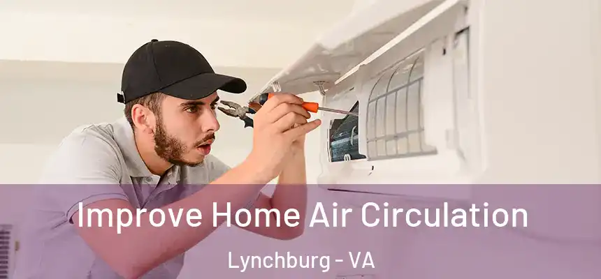 Improve Home Air Circulation Lynchburg - VA