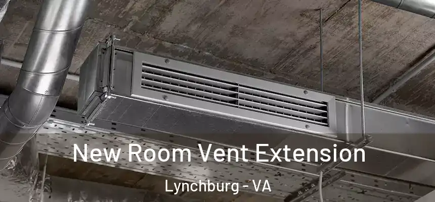 New Room Vent Extension Lynchburg - VA