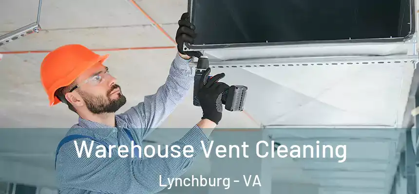 Warehouse Vent Cleaning Lynchburg - VA